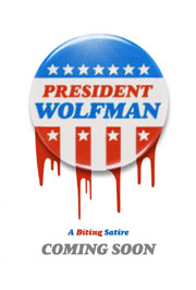 President Wolfman teaser poster with phony campaign button