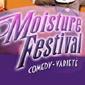 Moisture Festival Moisture Festival